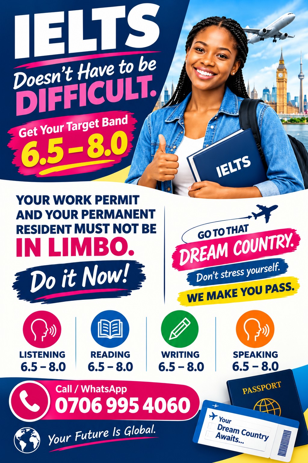 IELTS preparation flyer. Target band 6.5 to 8.0 across listening, reading, writing and speaking. Call or WhatsApp 0706 995 4060.